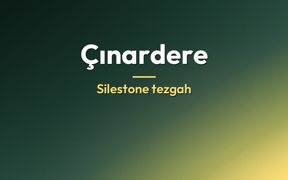 Çınardere Silestone tezgah