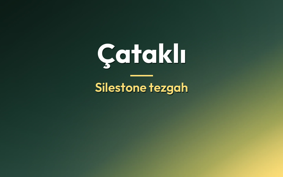 Çataklı Silestone tezgah