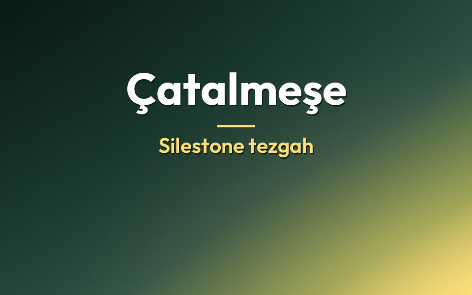 Çatalmeşe Silestone tezgah