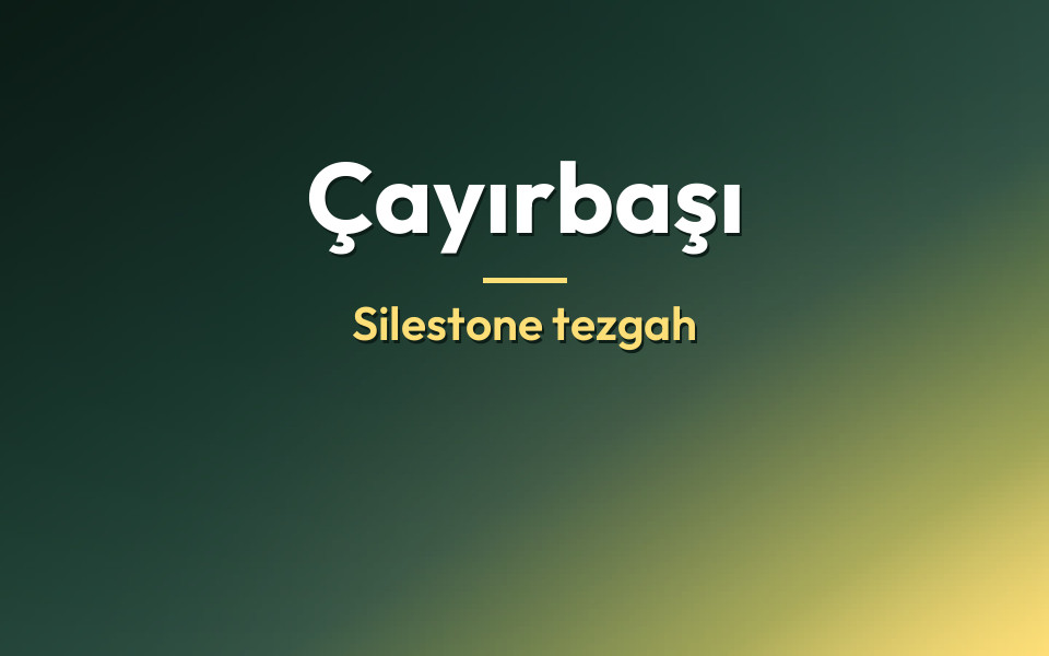 Çayırbaşı Silestone tezgah