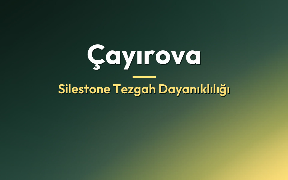 Çayırova Silestone Tezgah Dayanıklılığı