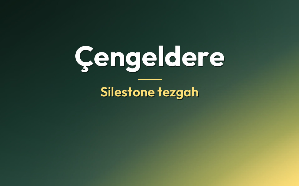 Çengeldere Silestone tezgah