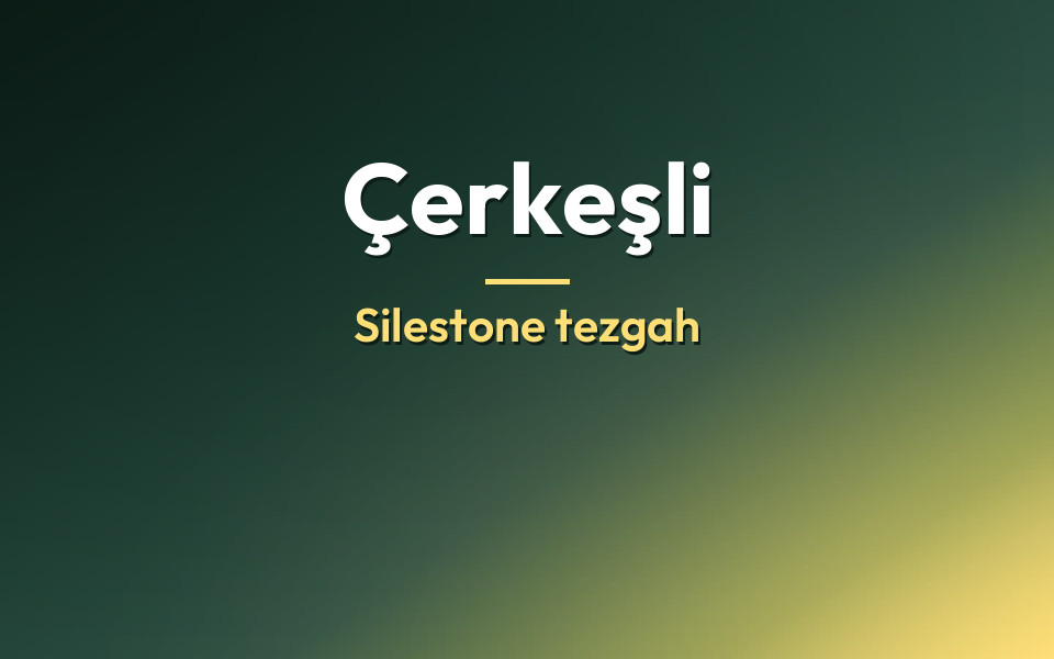 Çerkeşli Silestone tezgah