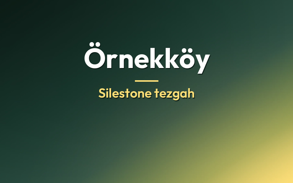 Örnekköy Silestone tezgah