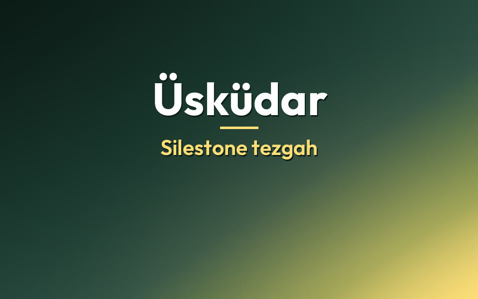 Üsküdar Silestone tezgah