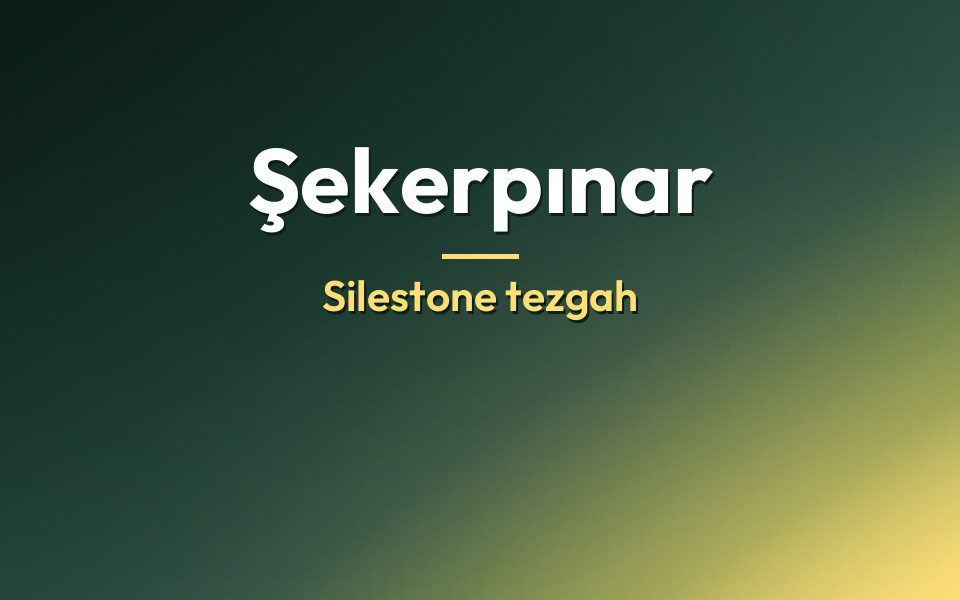 Şekerpınar Silestone tezgah