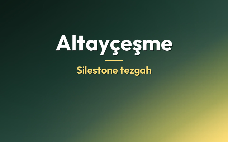 Altayçeşme Silestone tezgah