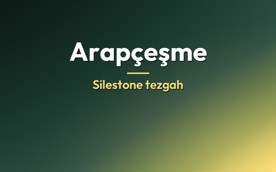 Arapçeşme Silestone tezgah