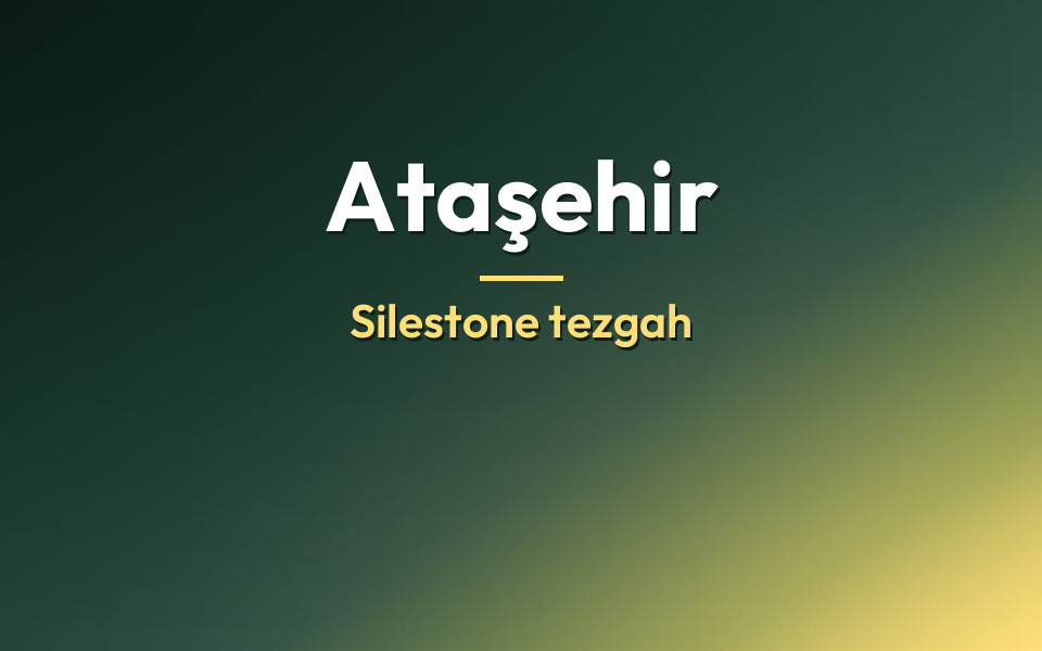Ataşehir Silestone tezgah