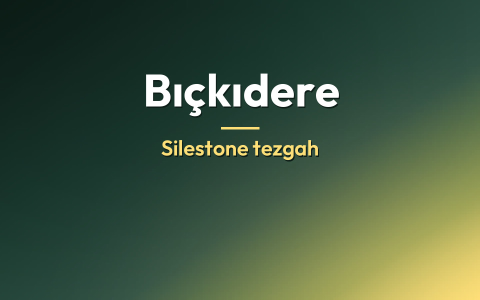 Bıçkıdere Silestone tezgah