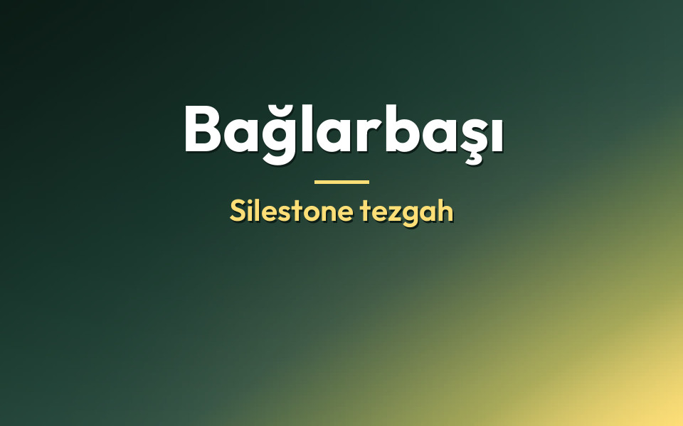 Bağlarbaşı Silestone tezgah