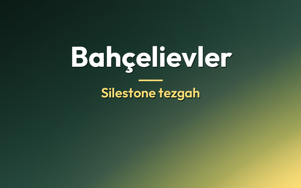 Bahçelievler Silestone tezgah