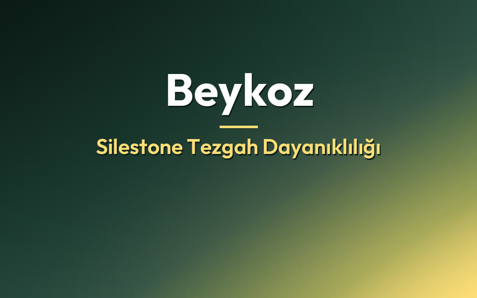 Beykoz Silestone Tezgah Dayanıklılığı