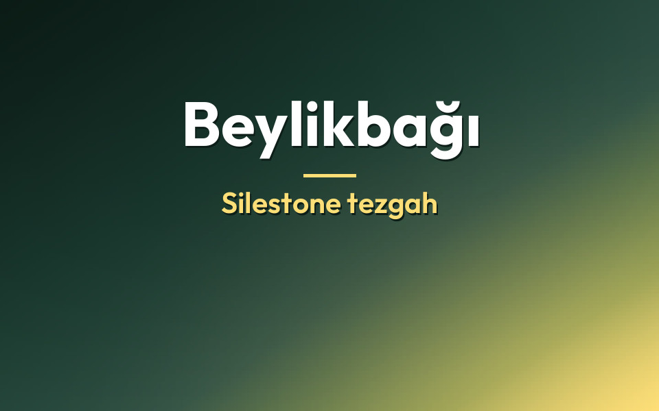 Beylikbağı Silestone tezgah