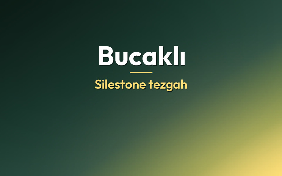 Bucaklı Silestone tezgah