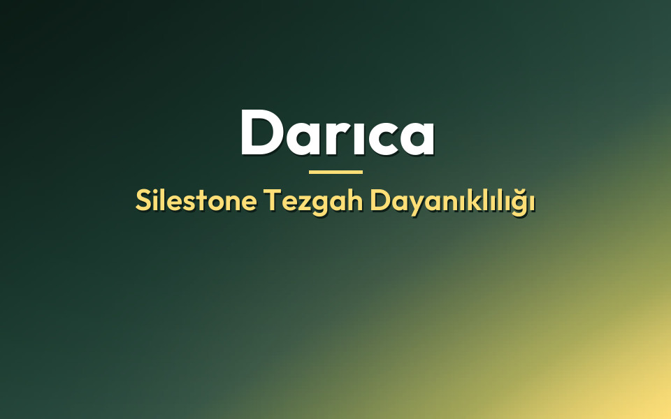 Darıca Silestone Tezgah Dayanıklılığı