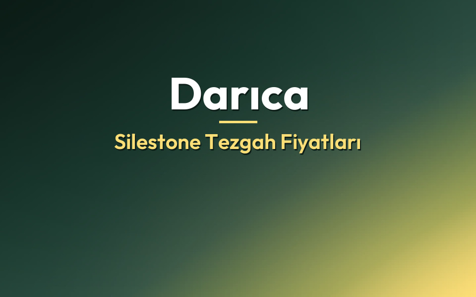 Darıca Silestone Tezgah Fiyatları