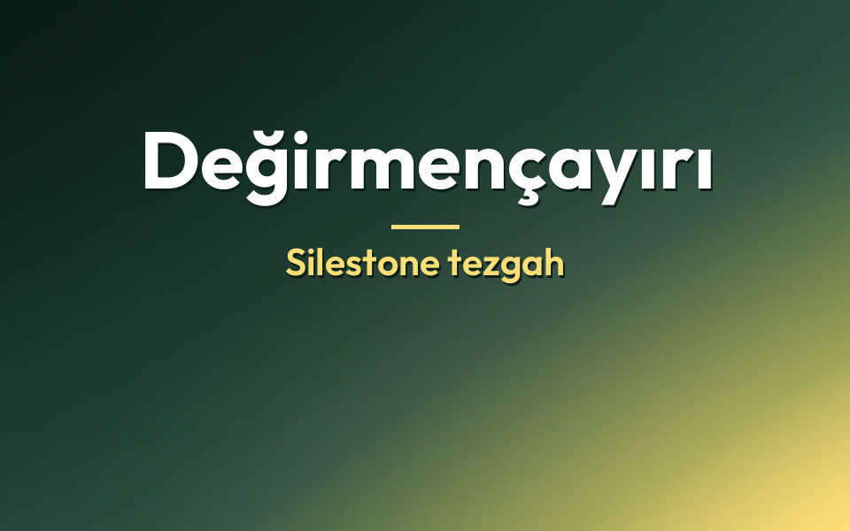 Değirmençayırı Silestone tezgah