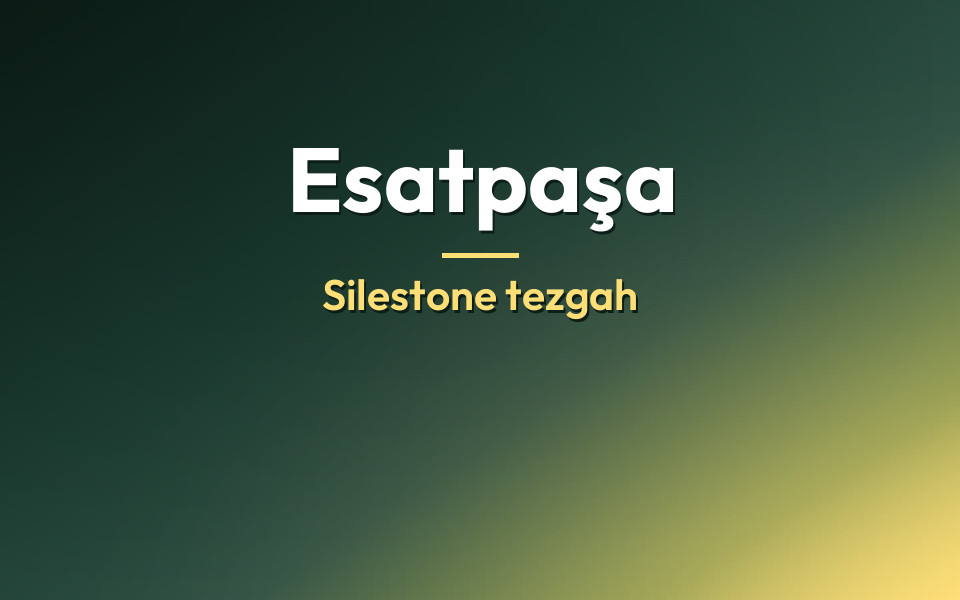 Esatpaşa Silestone tezgah
