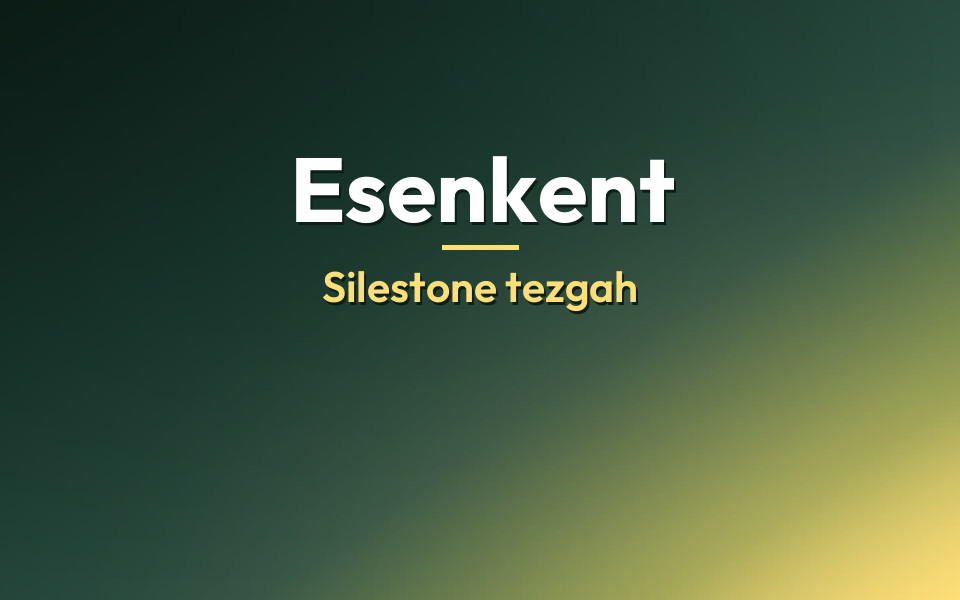 Esenkent Silestone tezgah