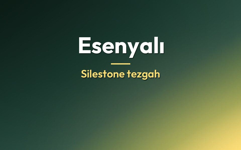 Esenyalı Silestone tezgah