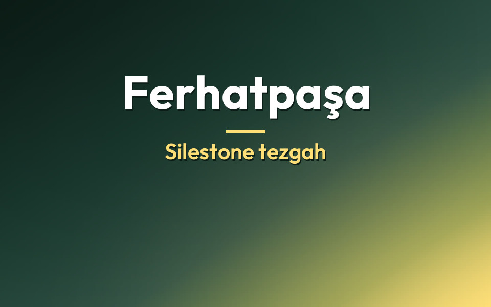Ferhatpaşa Silestone tezgah