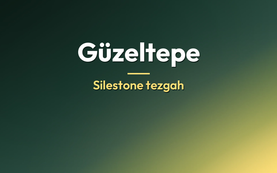 Güzeltepe Silestone tezgah