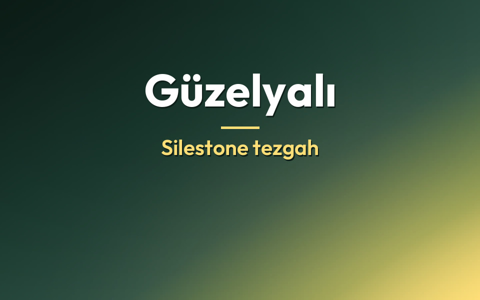 Güzelyalı Silestone tezgah