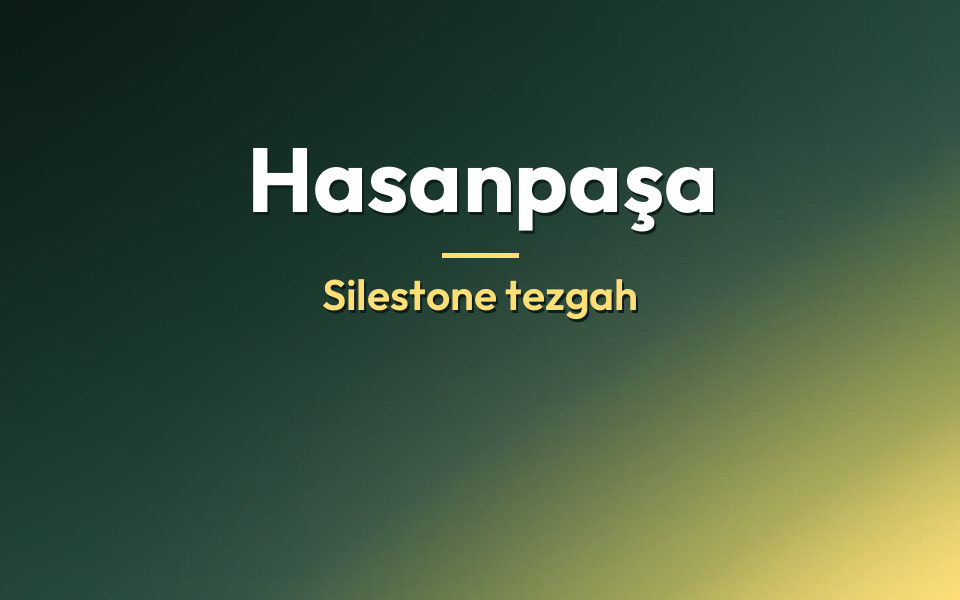 Hasanpaşa Silestone tezgah