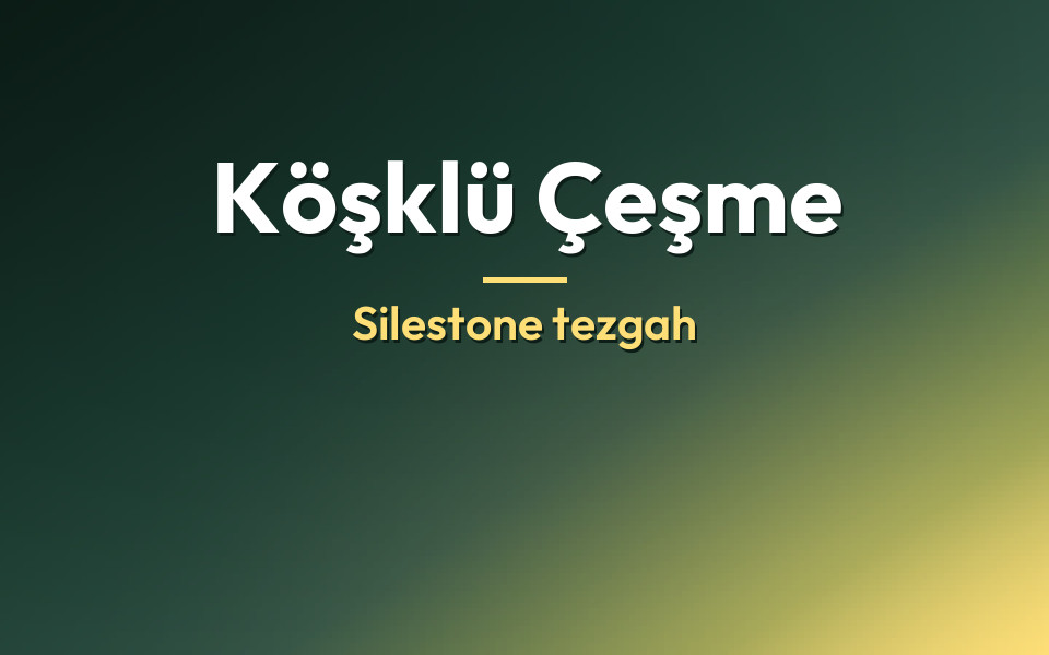Köşklü Çeşme Silestone tezgah