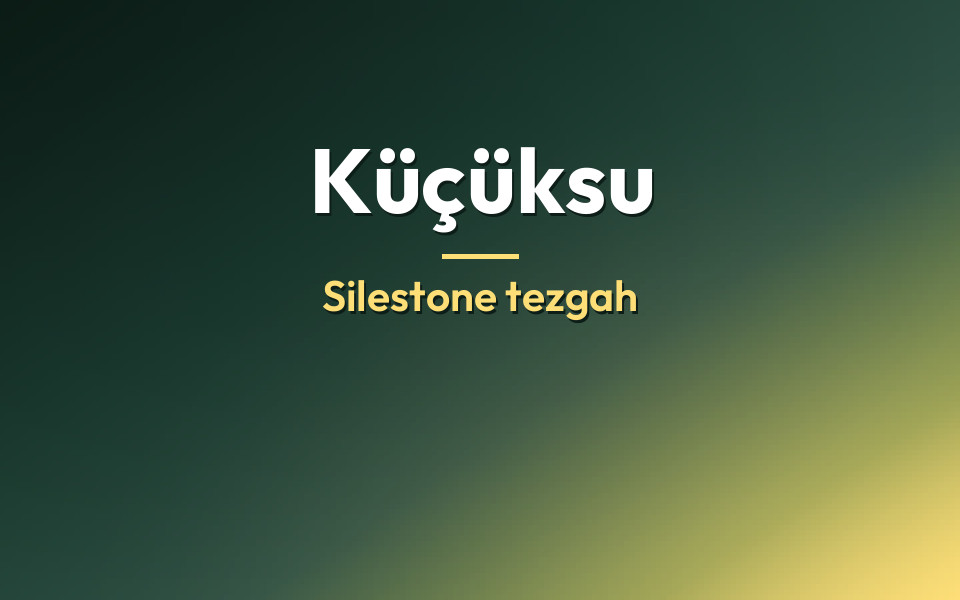 Küçüksu Silestone tezgah