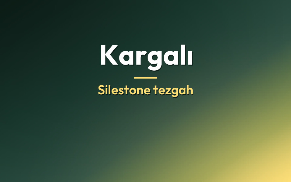 Kargalı Silestone tezgah
