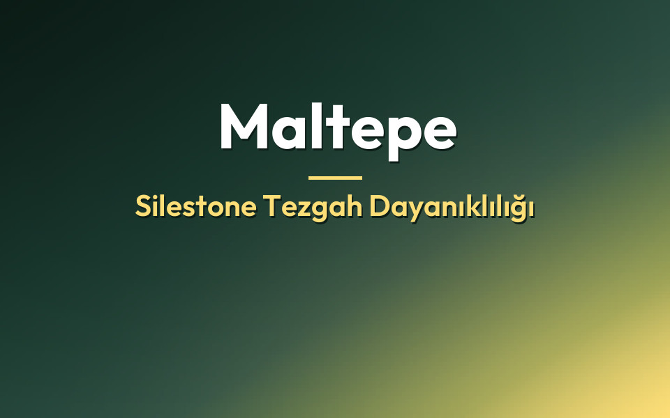 Maltepe Silestone Tezgah Dayanıklılığı