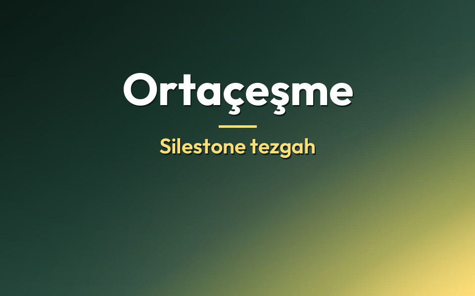 Ortaçeşme Silestone tezgah