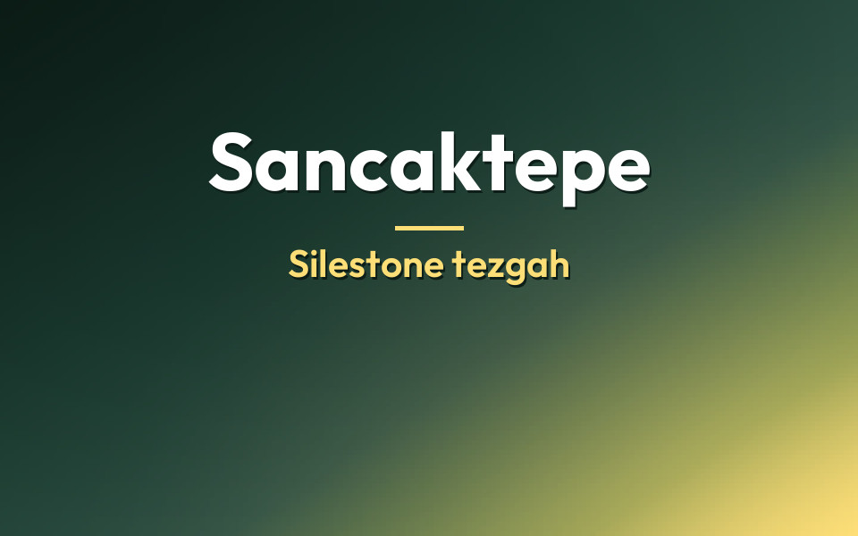 Sancaktepe Silestone tezgah