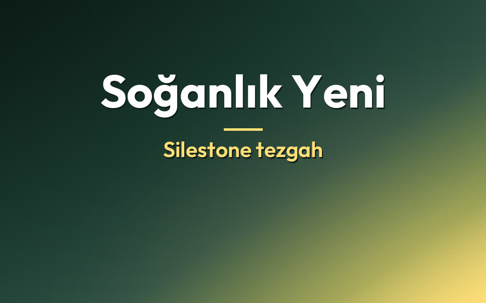 Soğanlık Yeni Silestone tezgah