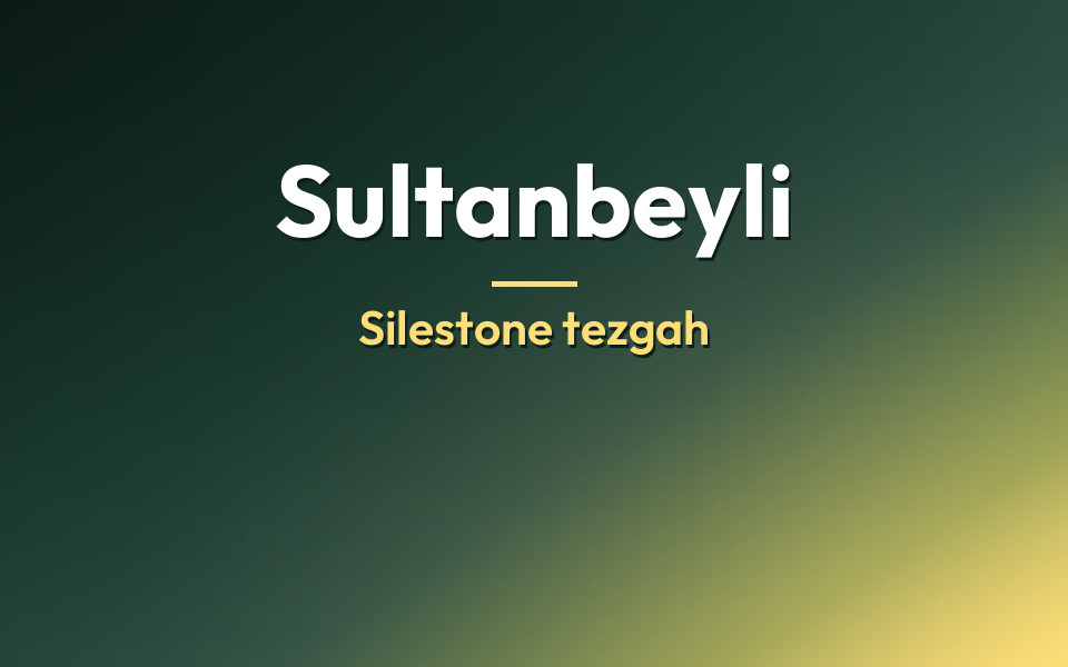 Sultanbeyli Silestone tezgah