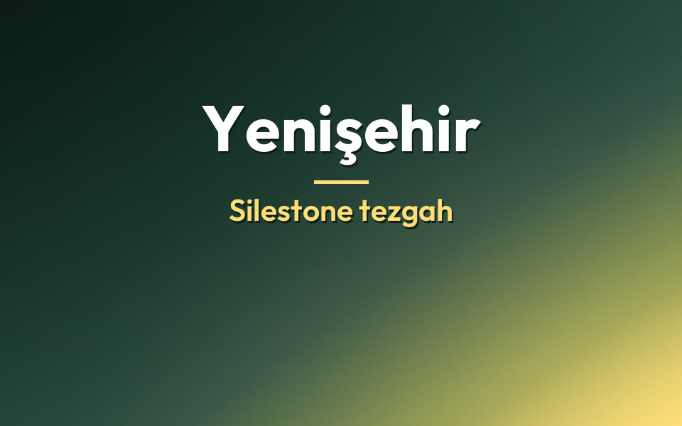 Yenişehir Silestone tezgah