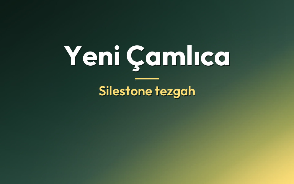 Yeni Çamlıca Silestone tezgah